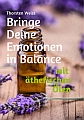 Bringe Deine Emotionen in Balance mit ätherischen Ölen